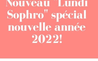 21ème Lundi Sophro: et si vous faisiez le bilan de l’année 2021?