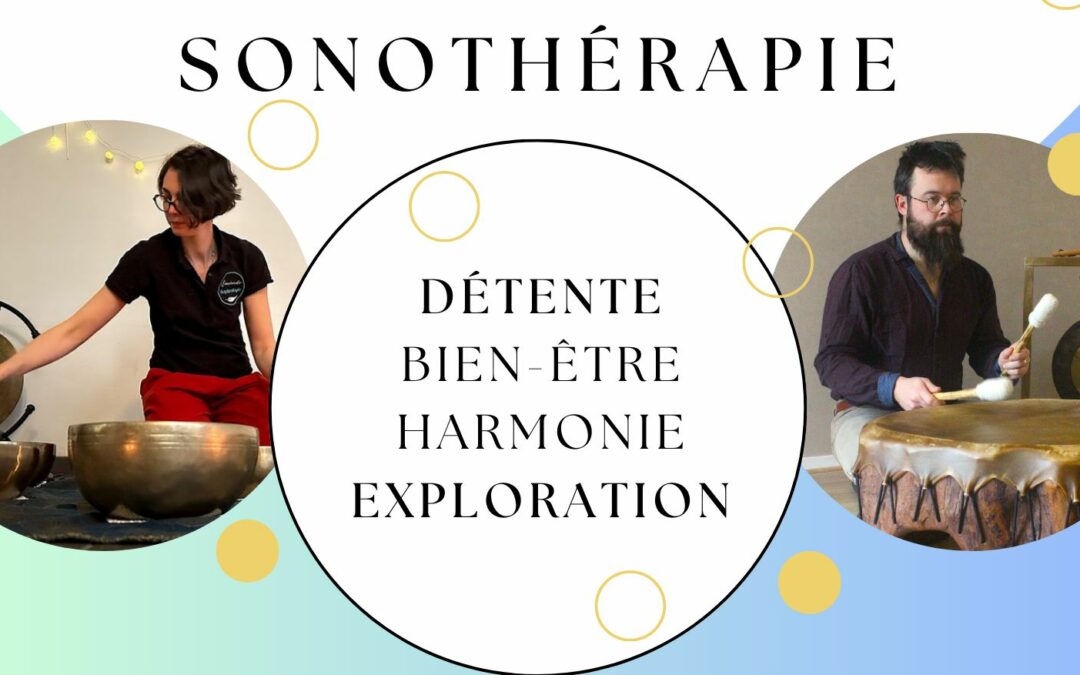 Un voyage sonore c’est bien, à 2 sonothérapeutes c’est mieux!